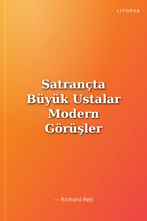 Satrançta Büyük Ustalar Modern Görüşler