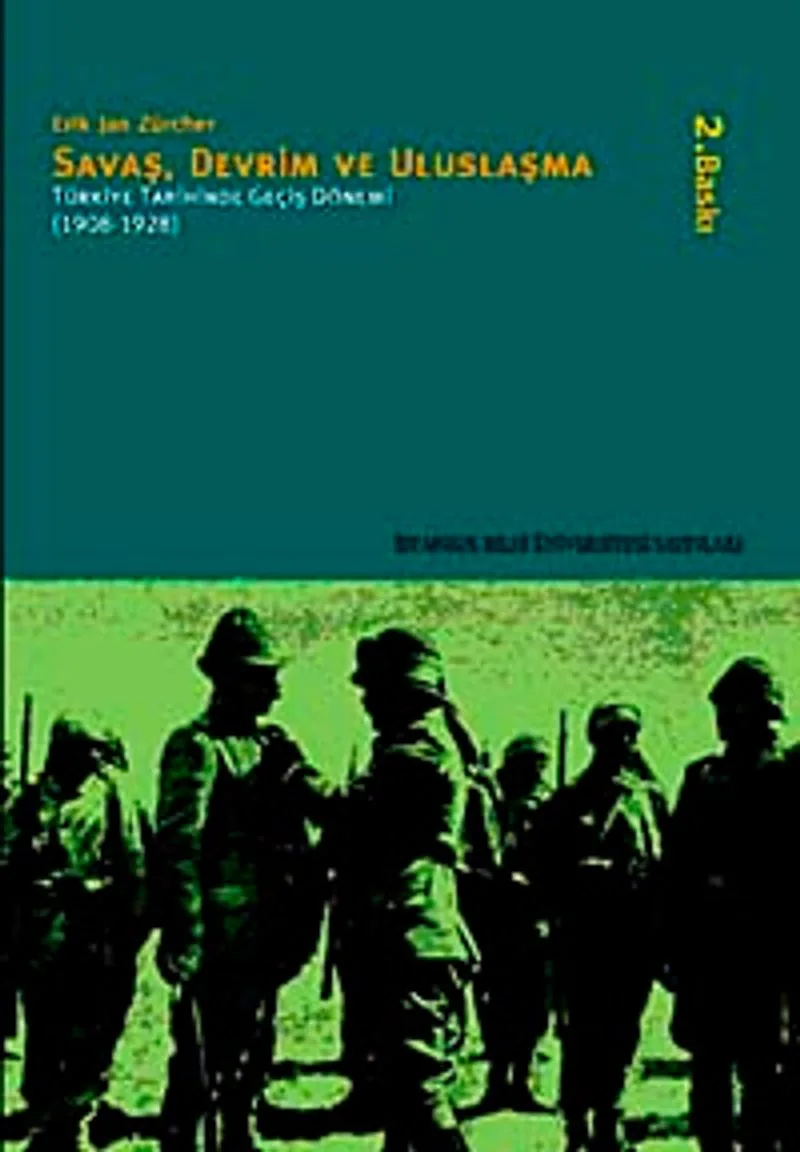 Savaş, Devrim Ve Uluslaşma: Türkiye Tarihinde Geçiş Dönemi (1908 - 1928)