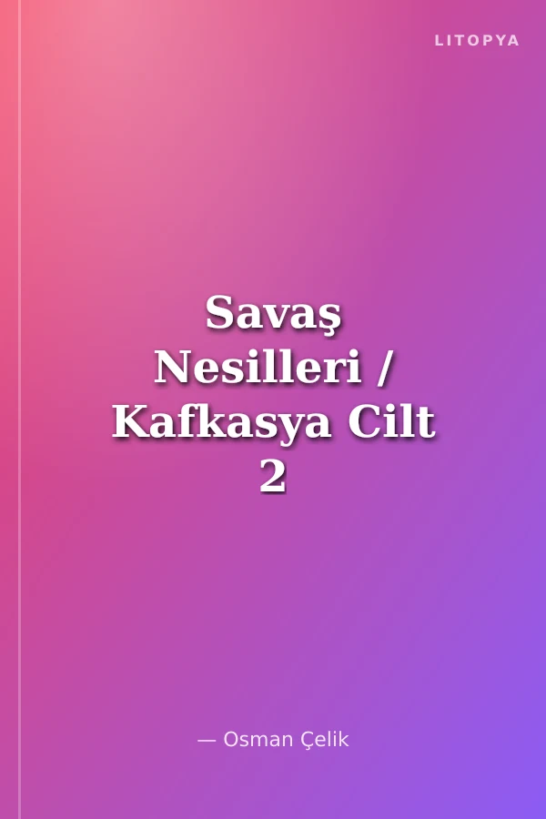 Savaş Nesilleri / Kafkasya Cilt 2