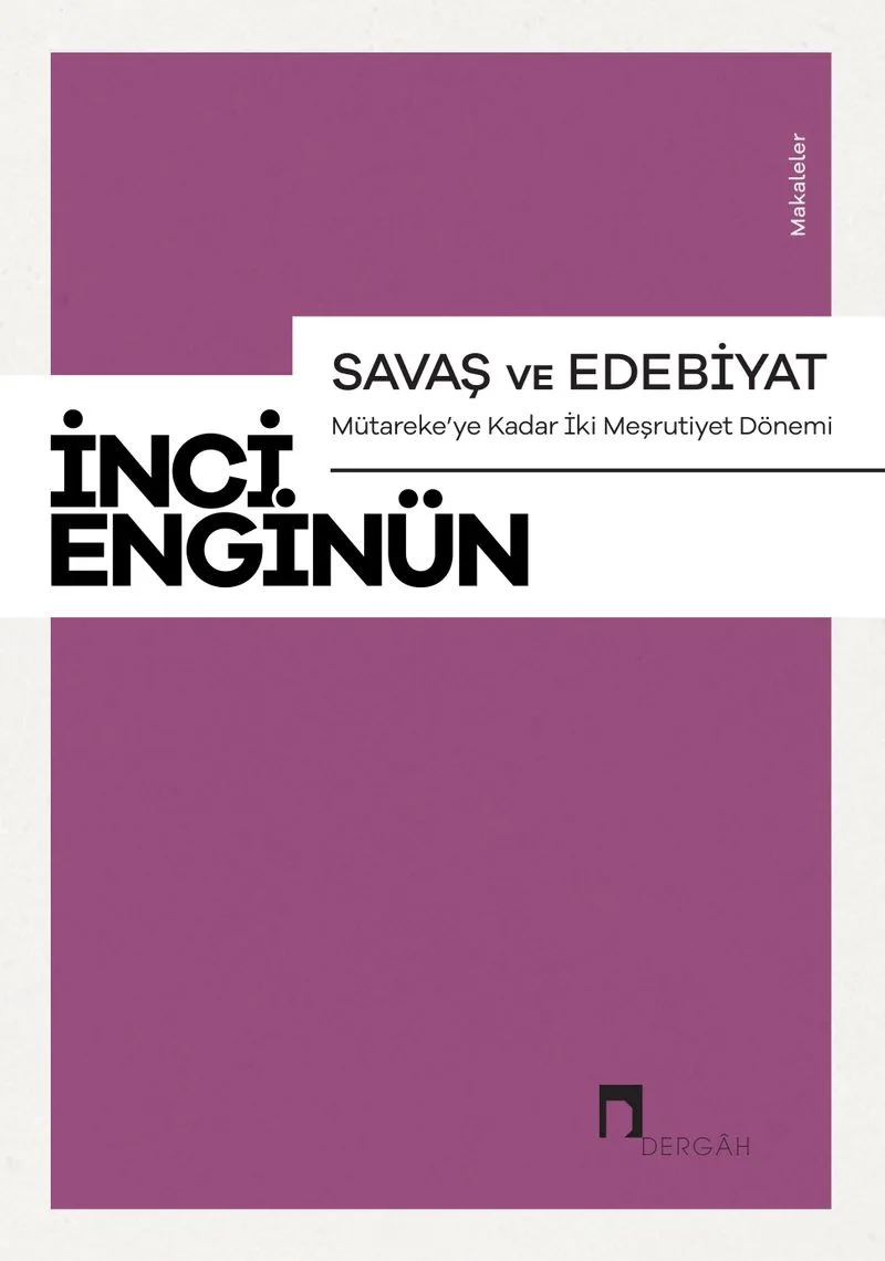 Savaş ve Edebiyat Mütareke'ye Kadar İki Meşrutiyet Dönemi Makaleler