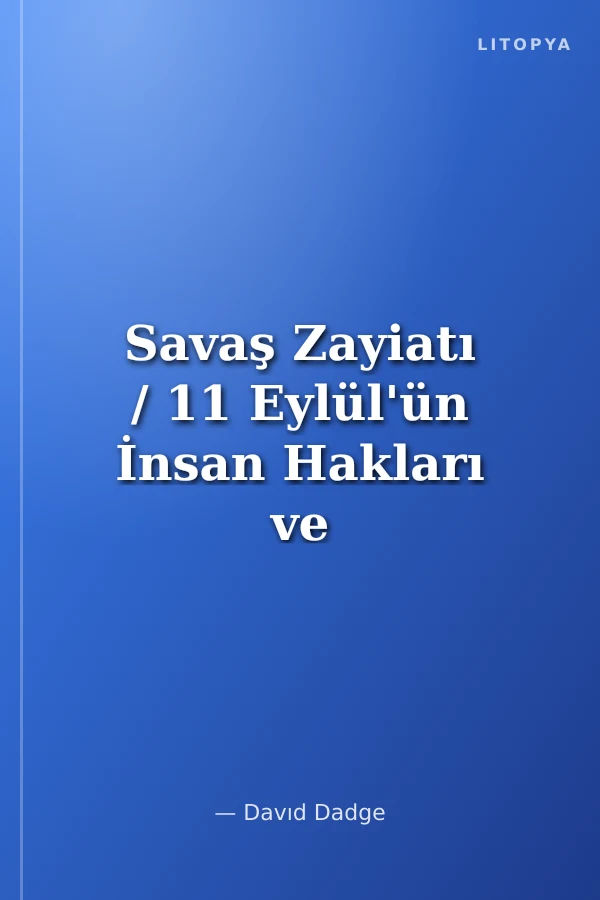 Savaş Zayiatı / 11 Eylül'ün İnsan Hakları ve Basın Özgürlüğüne Etkisi