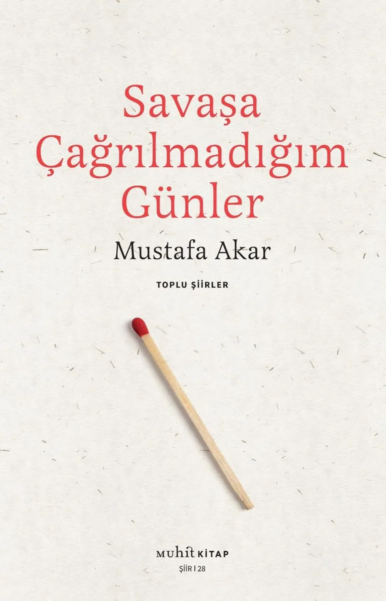 Savaşa Çağrılmadığım Günler /Toplu Şiirler