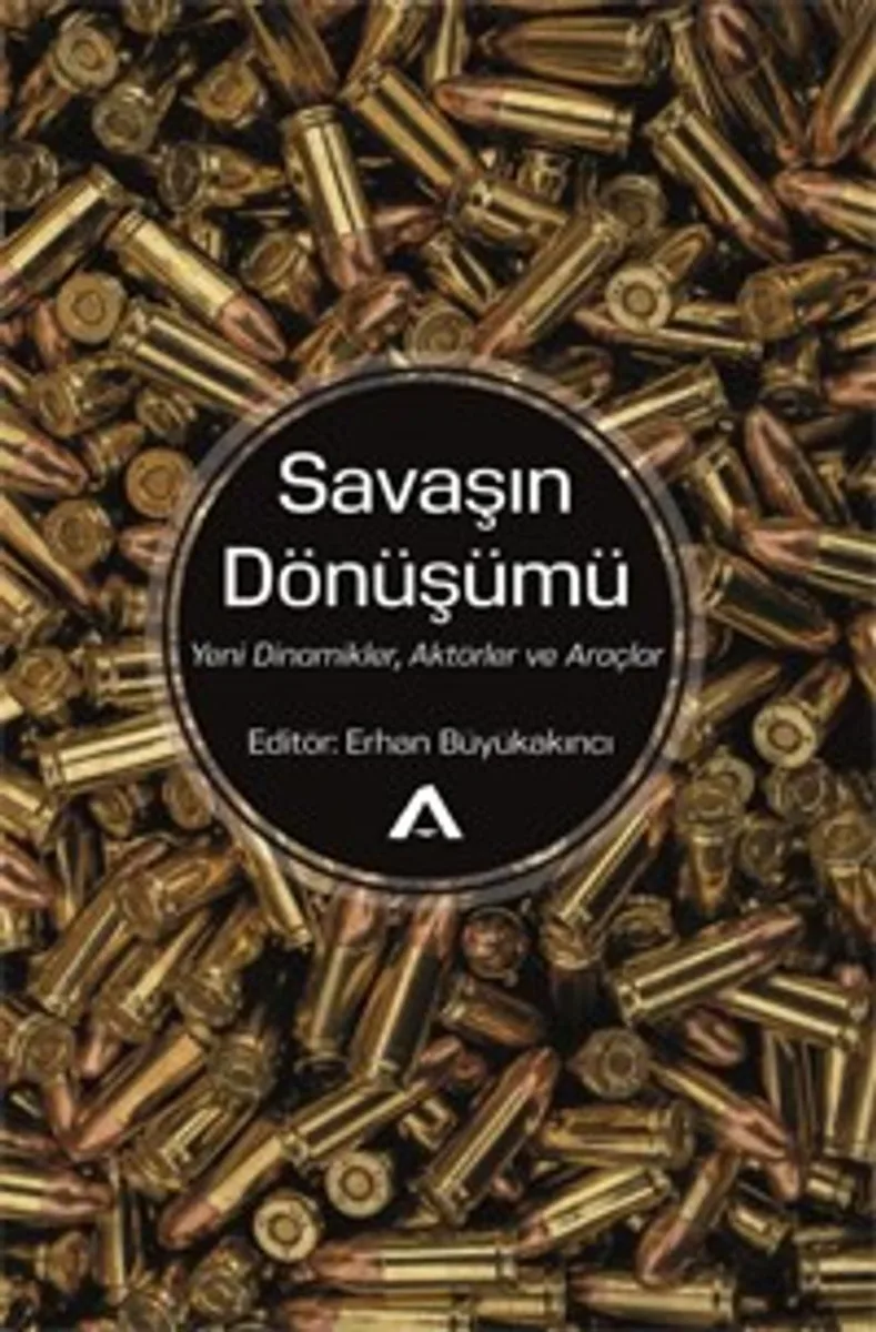 Savaşın Dönüşümü Yeni Dinamikler, Aktörler ve Araçlar