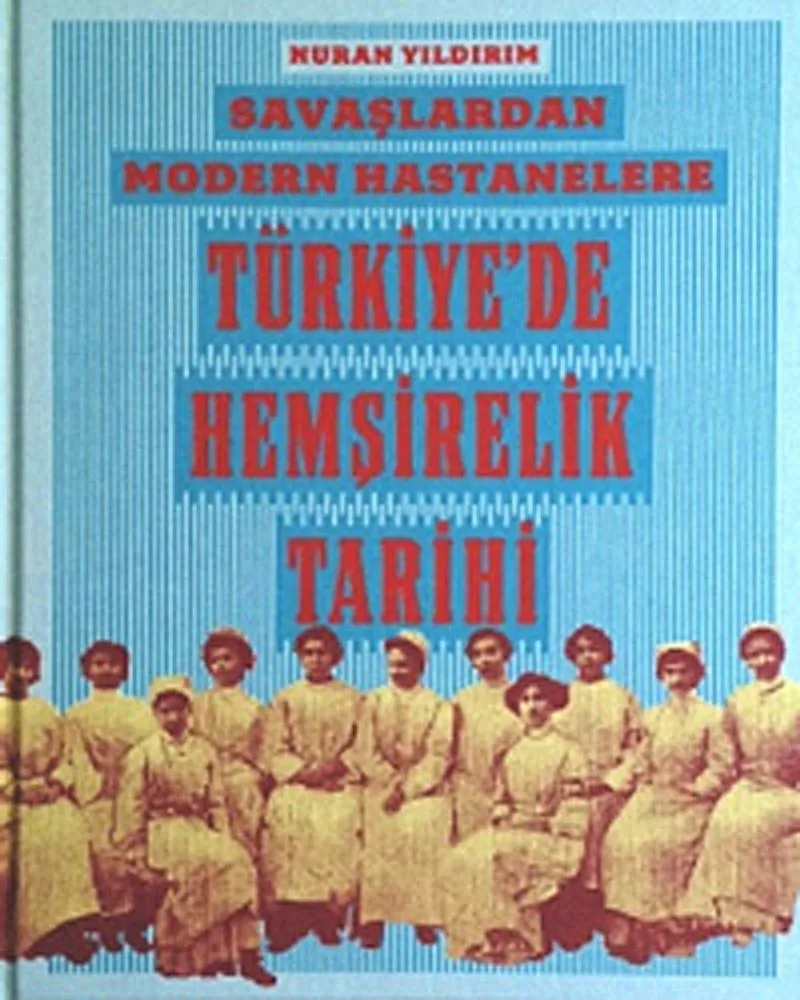 Savaşlardan Modern Hastanelere Türkiye'de Hemşirelik Tarihi