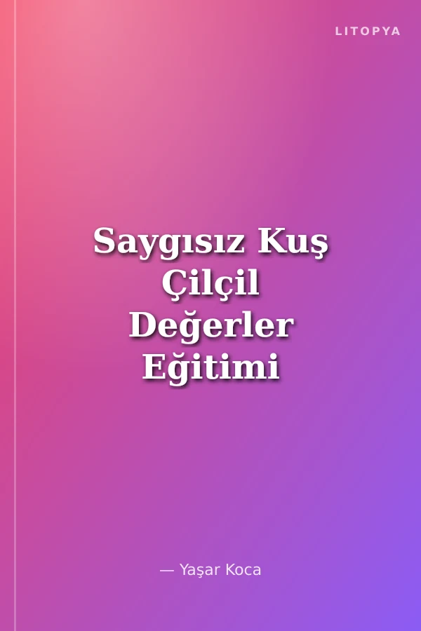 Saygısız Kuş Çilçil Değerler Eğitimi (Saygılı Olmak)