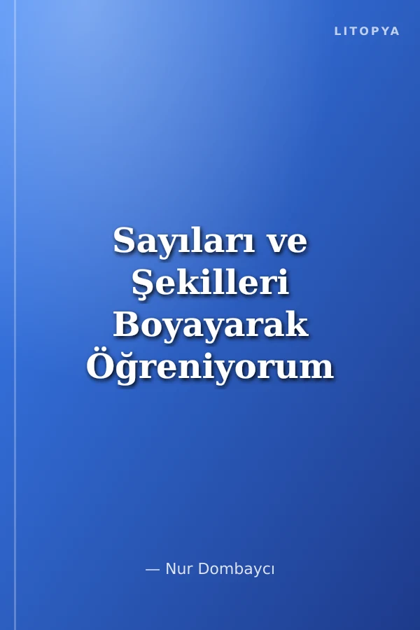 Sayıları ve Şekilleri Boyayarak Öğreniyorum