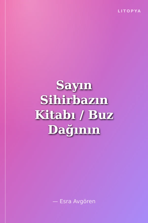 Sayın Sihirbazın Kitabı / Buz Dağının Sisi