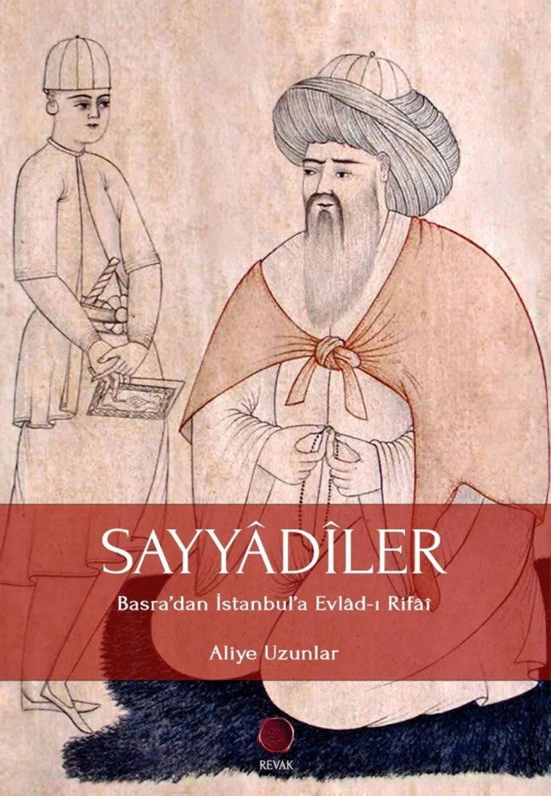 Sayyadiler Basra'dan İstanbul'a Evlad-ı Rifai