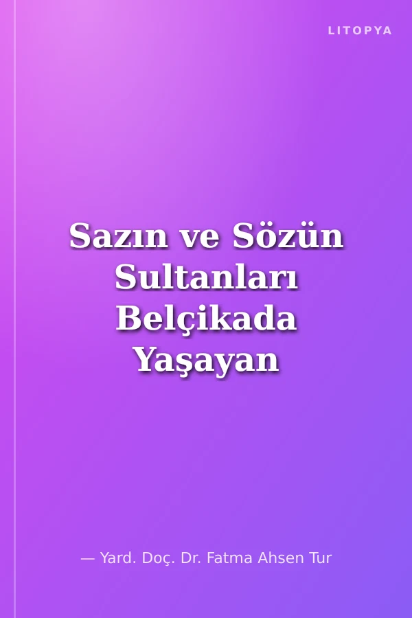 Sazın ve Sözün Sultanları Belçikada Yaşayan Halk Şairleri