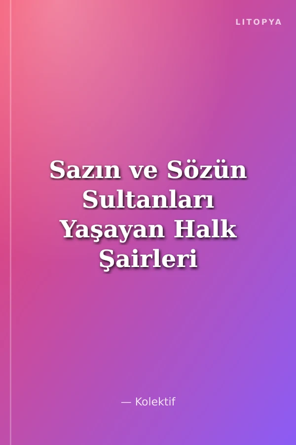 Sazın ve Sözün Sultanları Yaşayan Halk Şairleri -6