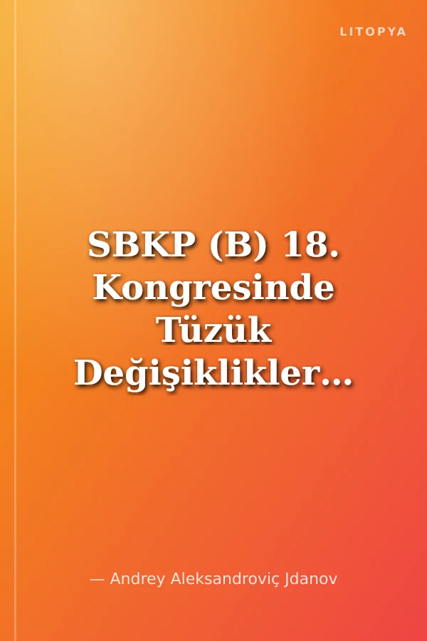 SBKP (B) 18. Kongresinde Tüzük Değişiklikleri