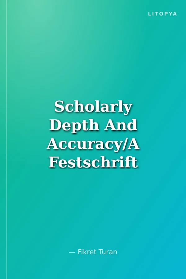 Scholarly Depth And Accuracy/A Festschrift To Lars Johanson Lars Johanson Armağanı