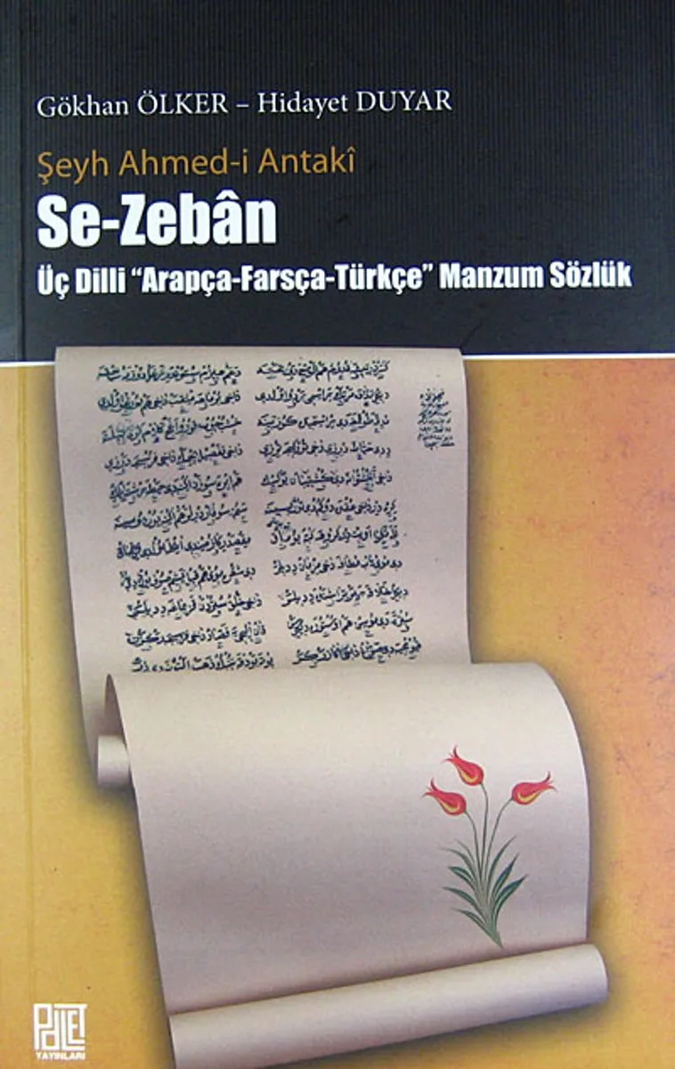 Se-Zeban / Şeyh Ahmed-i Antaki Üç Dilli Arapça-Farsça-Türkçe Manzum Sözlük