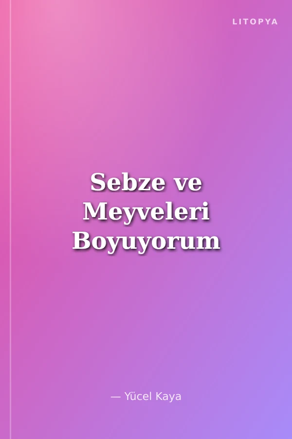 Sebze ve Meyveleri Boyuyorum