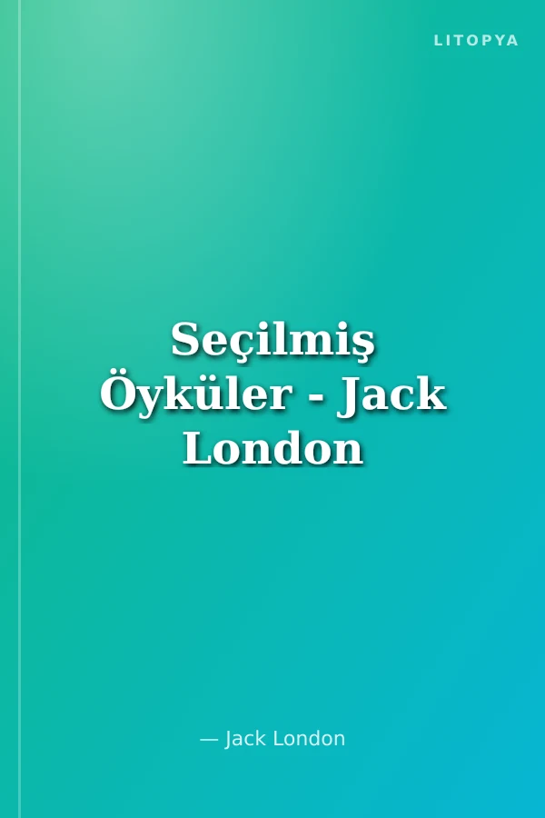 Seçilmiş Öyküler - Jack London