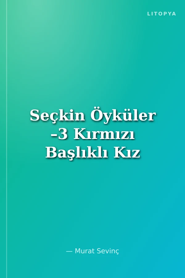 Seçkin Öyküler –3 Kırmızı Başlıklı Kız