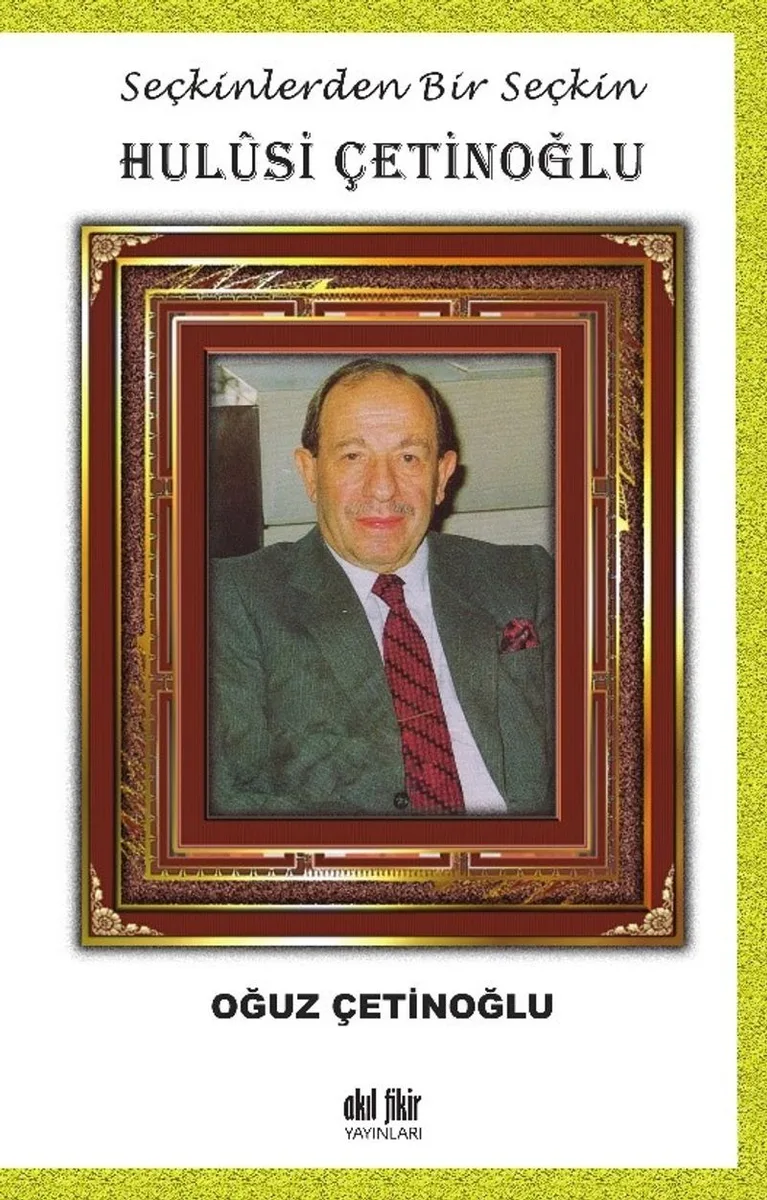 Seçkinlerden Bir Seçkin Hul&ucirc;si Çetinoğlu