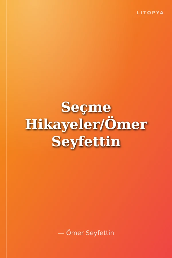 Seçme Hikayeler/Ömer Seyfettin