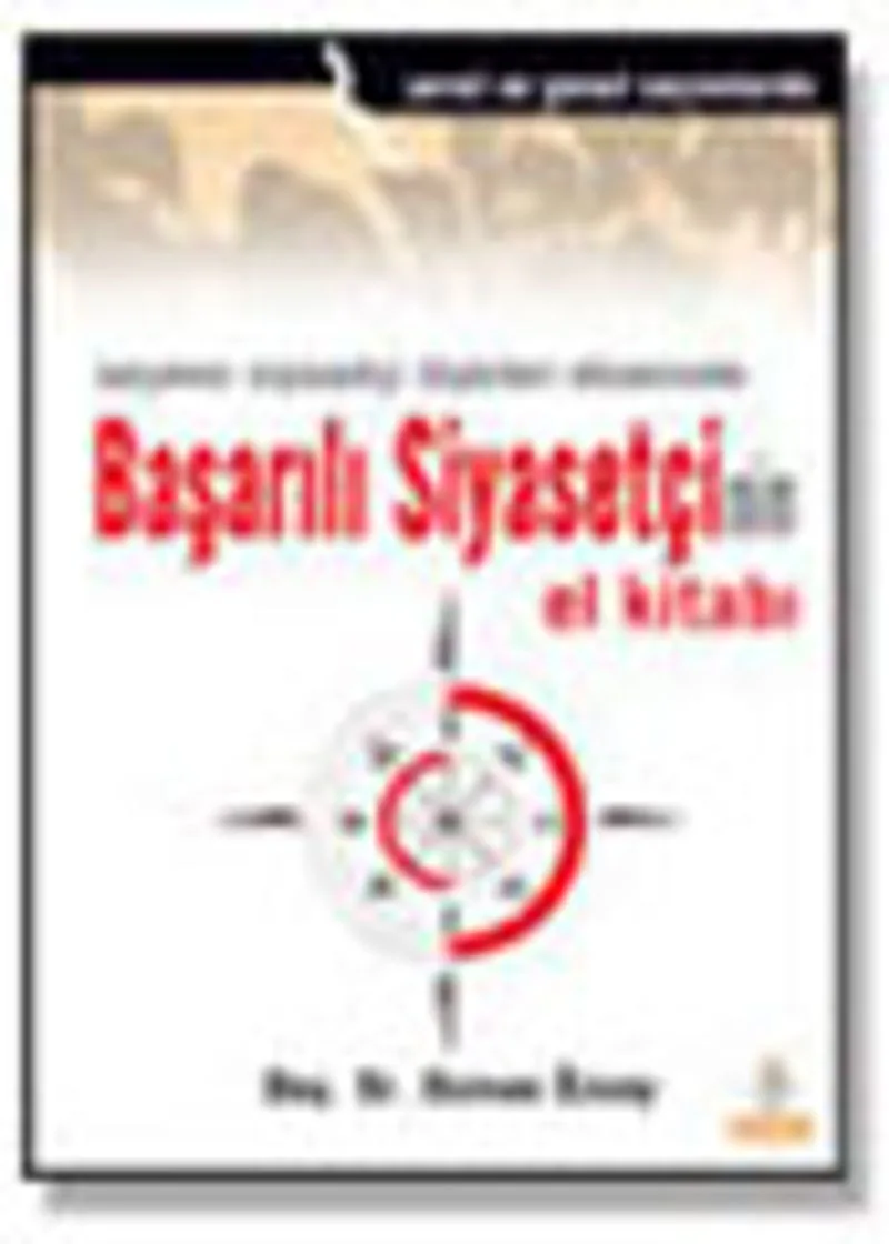 Seçmen-Siyasetçi İlişkileri Ekseninde Başarılı Siyasetçi'nin El Kitabı