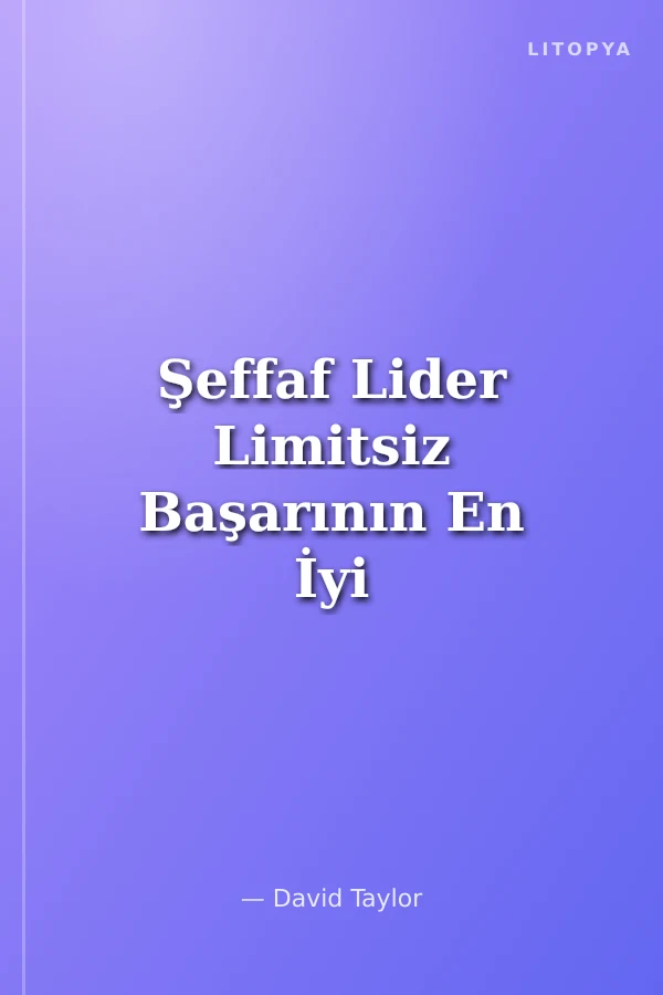 Şeffaf Lider Limitsiz Başarının En İyi Rehberi