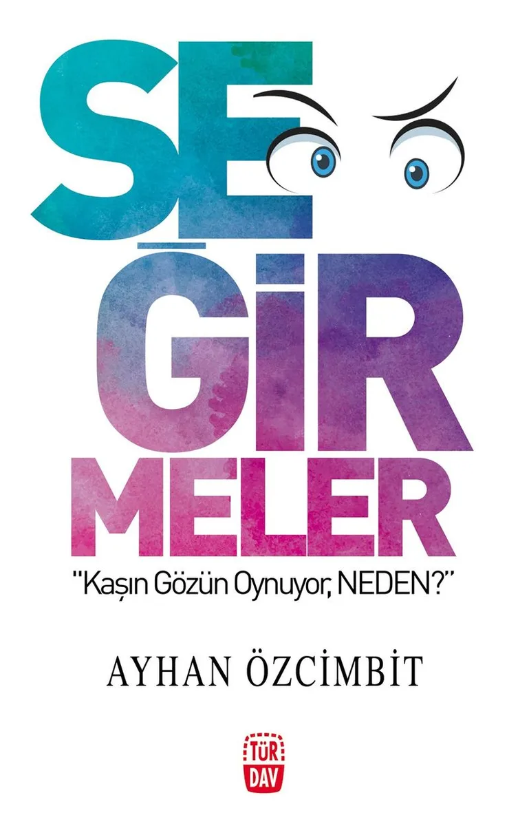 Seğirmeler Kaşın Gözün Ayrı Oynuyor, Neden?