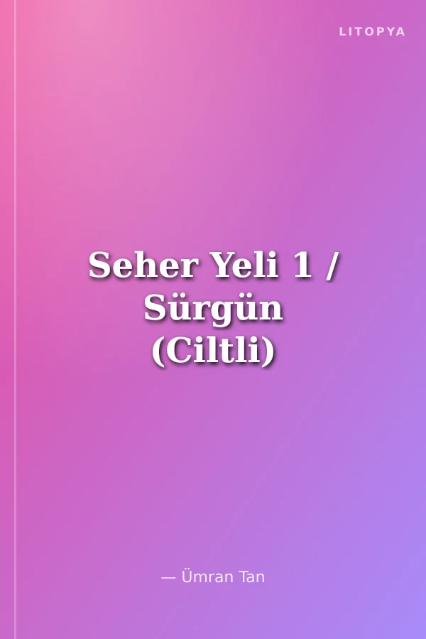 Seher Yeli 1 / Sürgün (Ciltli)
