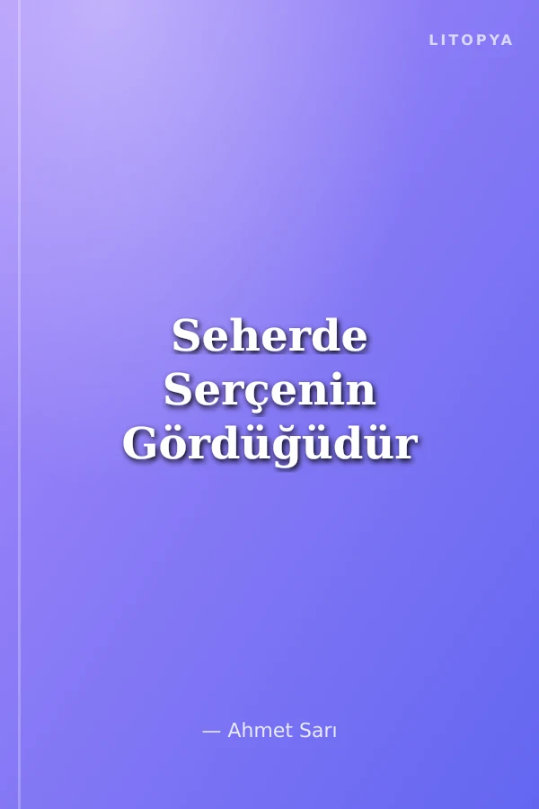 Seherde Serçenin Gördüğüdür
