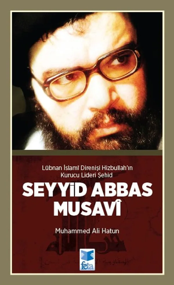 Şehid Abbas Musavi Lübnan İslami Direnişi Hizbullah'ın Kurucu Lideri