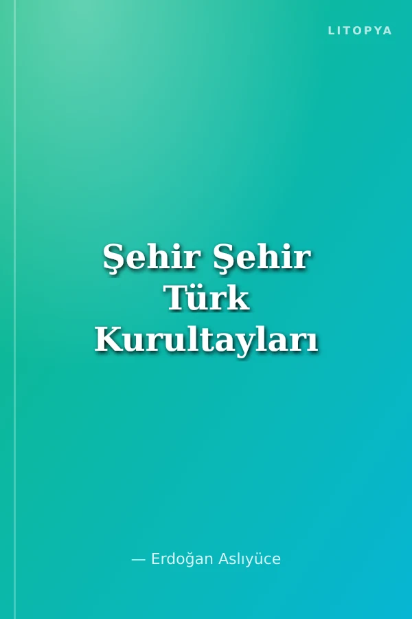 Şehir Şehir Türk Kurultayları