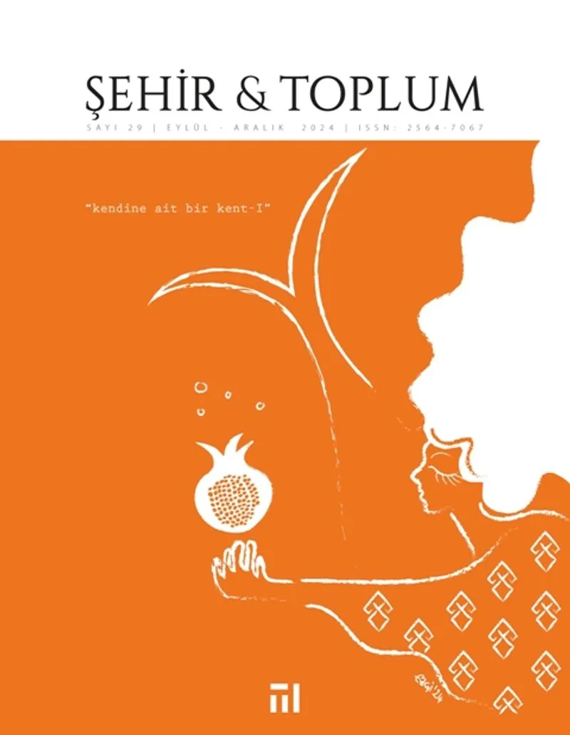 Şehir ve Toplum (Eylül-Aralık 2024 - Sayı: 29)