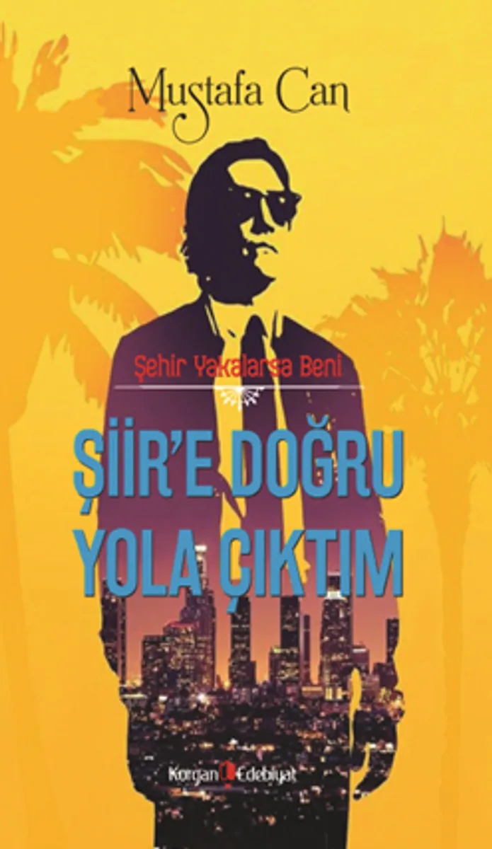 Şehir Yakalarsa Beni Şiir'e Doğru Yola Çıktım