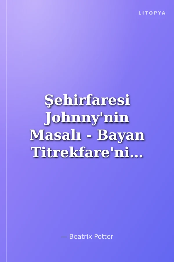 Şehirfaresi Johnny'nin Masalı - Bayan Titrekfare'nin Masalı