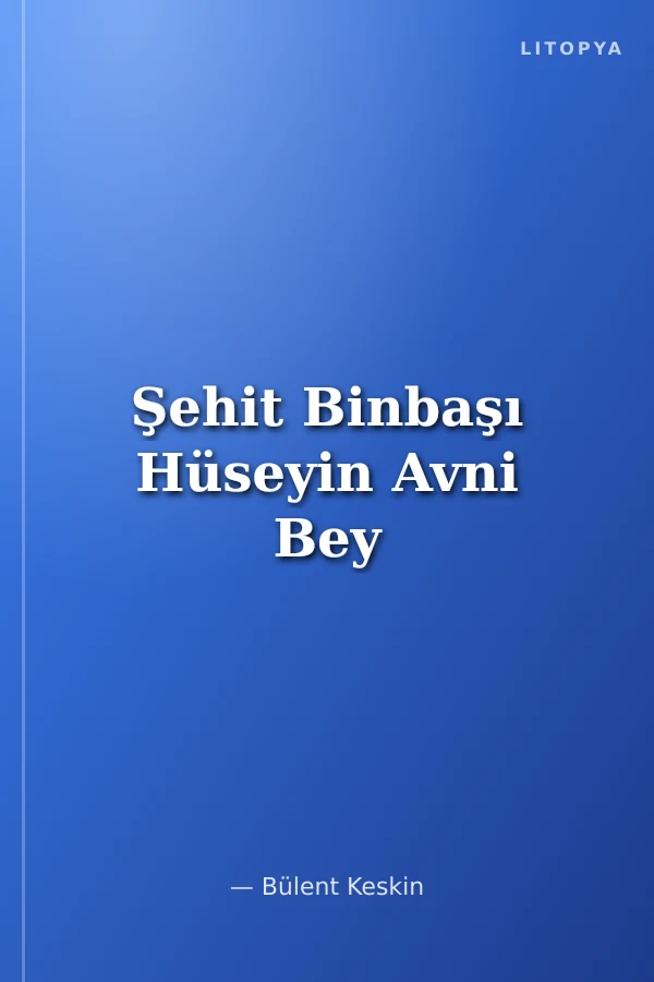 Şehit Binbaşı Hüseyin Avni Bey