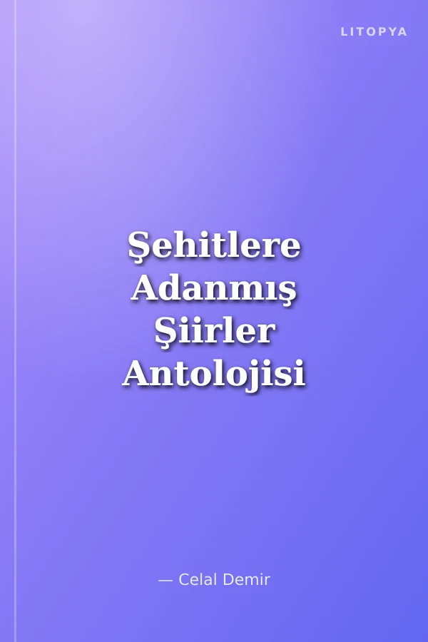 Şehitlere Adanmış Şiirler Antolojisi