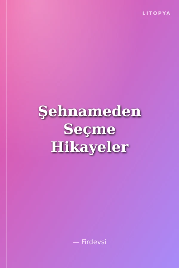 Şehnameden Seçme Hikayeler