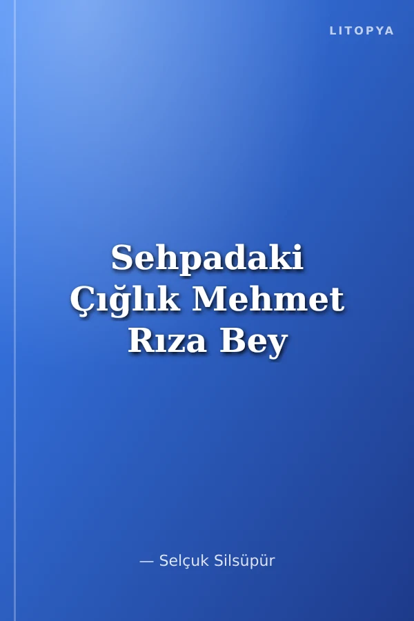 Sehpadaki Çığlık Mehmet Rıza Bey