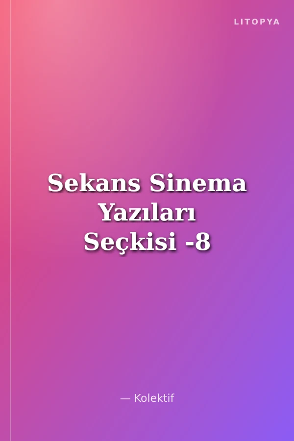 Sekans Sinema Yazıları Seçkisi -8
