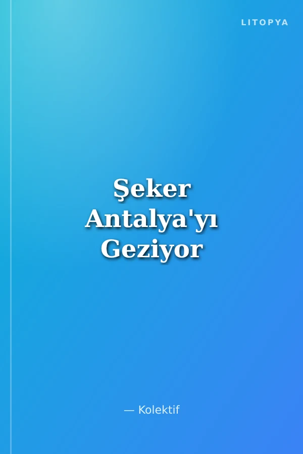 Şeker Antalya'yı Geziyor
