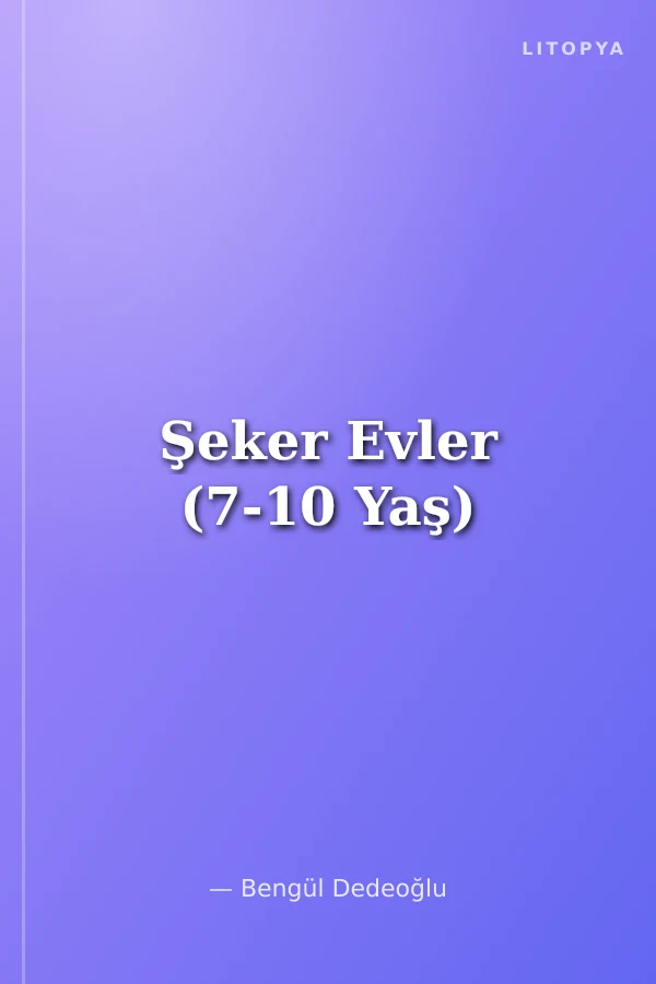 Şeker Evler (7-10 Yaş)