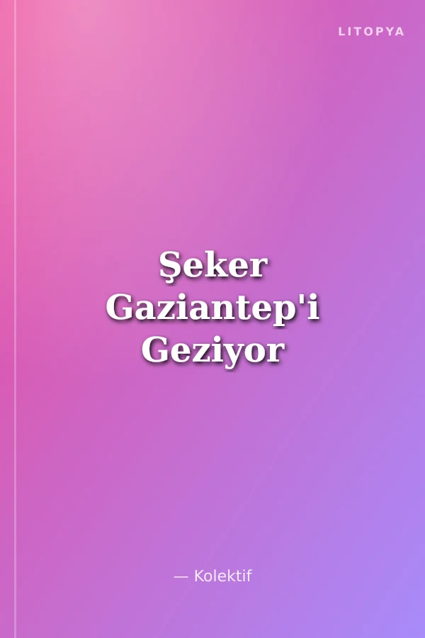 Şeker Gaziantep'i Geziyor
