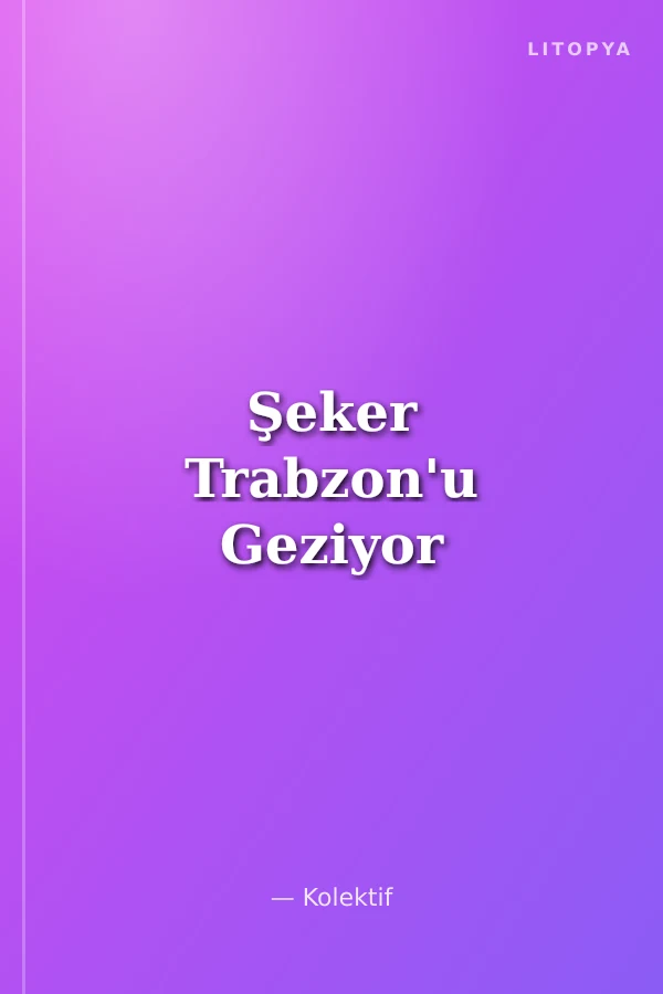 Şeker Trabzon'u Geziyor