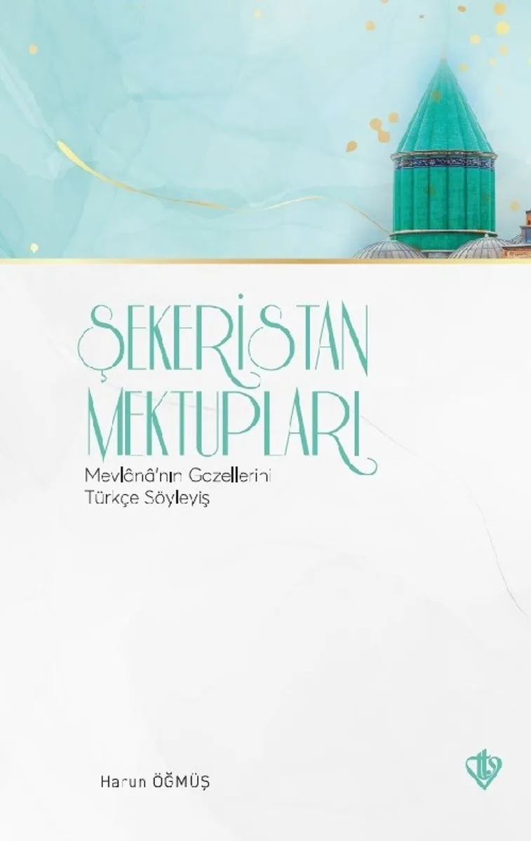 Şekeristan Mektupları Mevlana'nın Gazellerini Türkçe Söyleyiş