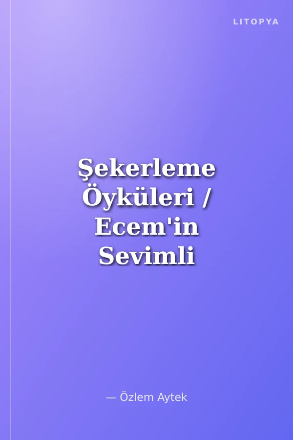 Şekerleme Öyküleri / Ecem'in Sevimli Arkadaşı