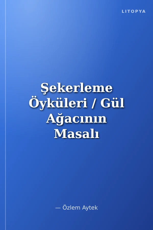 Şekerleme Öyküleri / Gül Ağacının Masalı