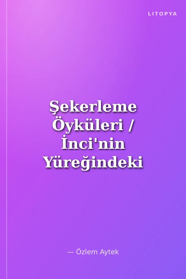 Şekerleme Öyküleri / İnci'nin Yüreğindeki Bekçi
