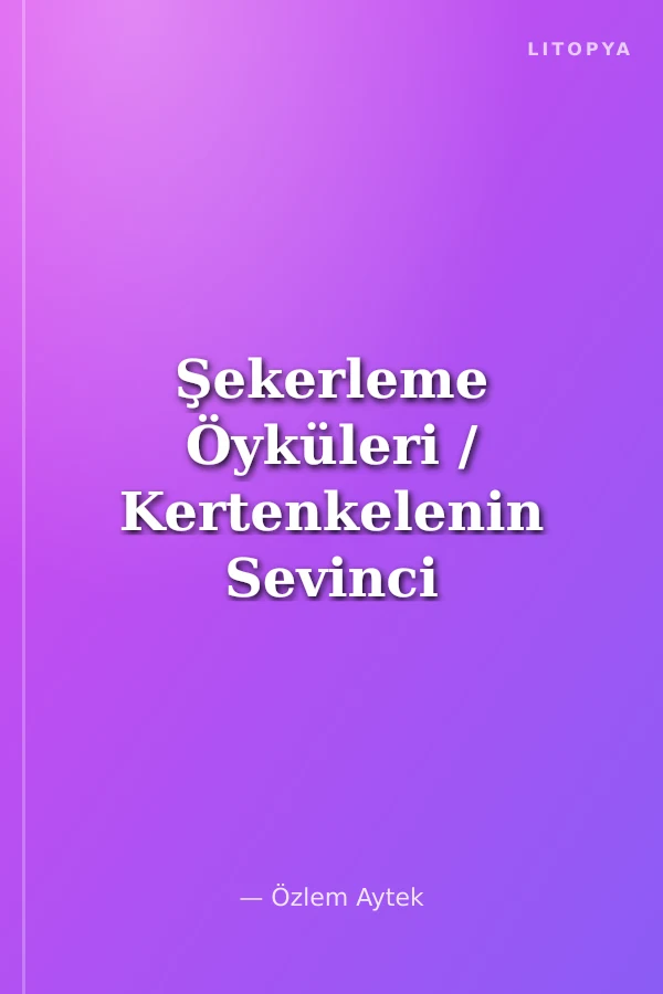 Şekerleme Öyküleri / Kertenkelenin Sevinci