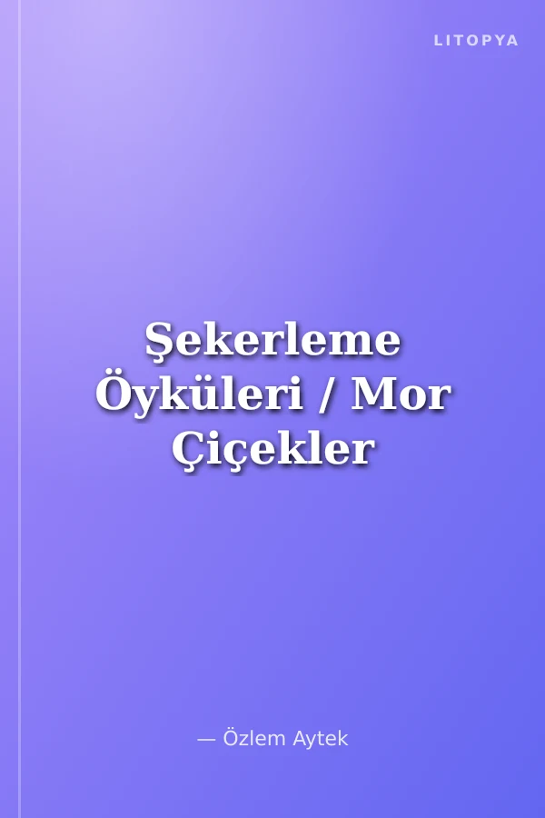 Şekerleme Öyküleri / Mor Çiçekler