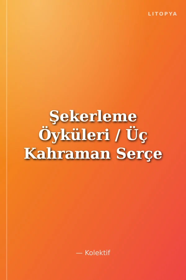 Şekerleme Öyküleri / Üç Kahraman Serçe