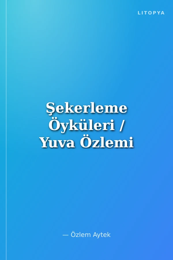Şekerleme Öyküleri / Yuva Özlemi
