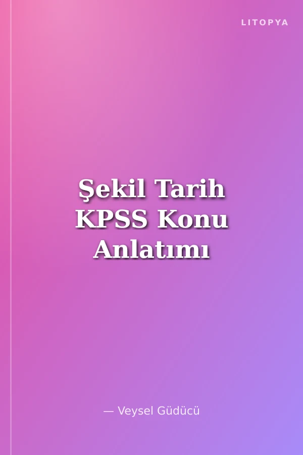 Şekil Tarih KPSS Konu Anlatımı